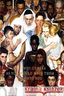 Do Unto Others As You Would Have Them Do Unto You