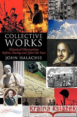 Collective Works: Historical Observations Before, During and After the Fact