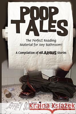 Poop Tales: The Perfect Reading Material for Any Bathroom A Compilation of Hilarious Stories