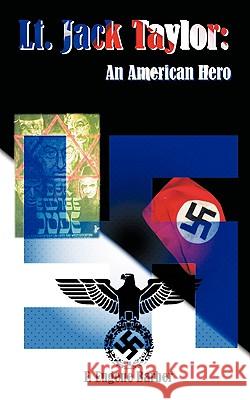 Lt. JACK TAYLOR: An American Hero