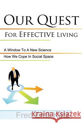 Our Quest For Effective Living: A Window To A New Science / How We Cope In Social Space