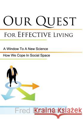 Our Quest For Effective Living: A Window To A New Science / How We Cope In Social Space