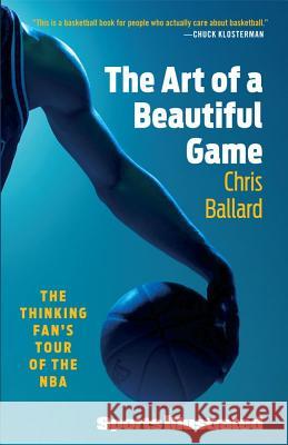 The Art of a Beautiful Game: The Thinking Fan's Tour of the NBA