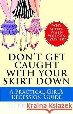 Don't Get Caught with Your Skirt Down: A Practical Girl's Recession Guide