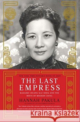 The Last Empress: Madame Chiang Kai-Shek and the Birth of Modern China
