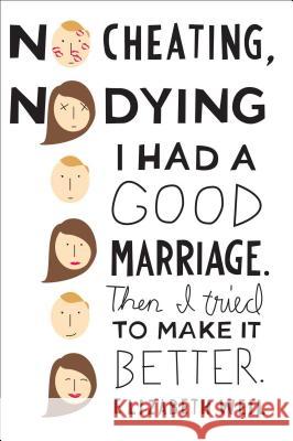 No Cheating, No Dying: I Had a Good Marriage. Then I Tried to Make It Better.