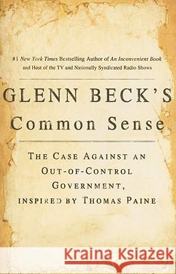 Glenn Beck's Common Sense: The Case Against an Ouf-Of-Control Government, Inspired by Thomas Paine