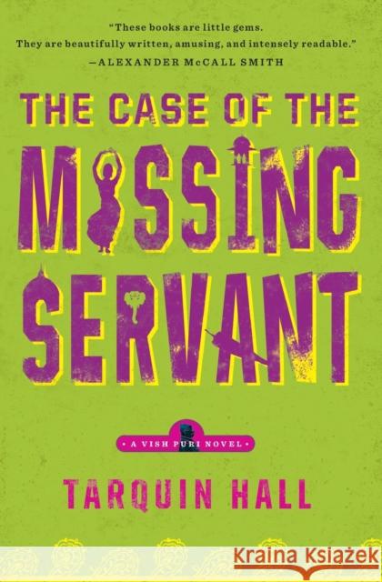 The Case of the Missing Servant: From the Files of Vish Puri, Most Private Investigator