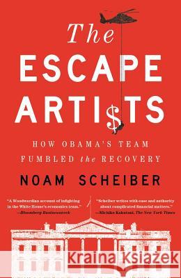 Escape Artists: How Obama's Team Fumbled the Recovery