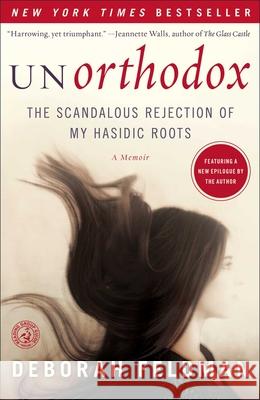 Unorthodox: The Scandalous Rejection of My Hasidic Roots