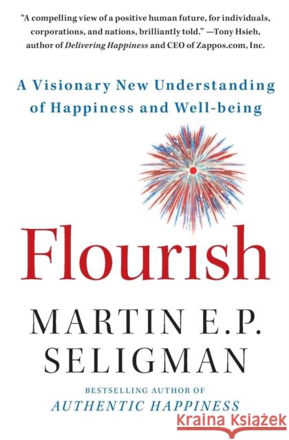 Flourish: A Visionary New Understanding of Happiness and Well-Being