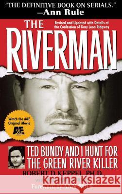 The Riverman: Ted Bundy and I Hunt for the Green River Killer