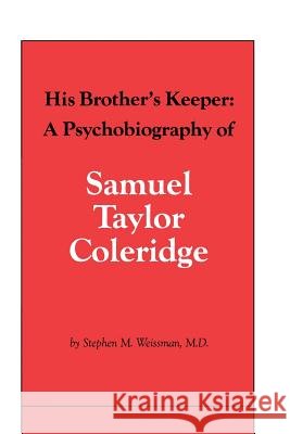 His Brother's Keeper: A Psychobiography of Samuel Taylor Coleridge