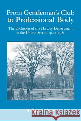 From Gentleman's Club to Professional Body: The Evolution of the History Department in the United States, 1940-1980