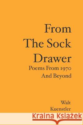 From The Sock Drawer: Poems From 1970 And Beyond