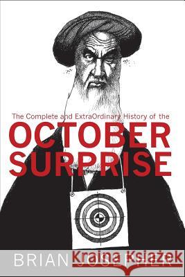 The Complete and ExtraOrdinary History of the October Surprise
