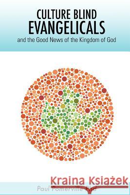 Culture Blind Evangelicals: and the Good News of the Kingdom of God