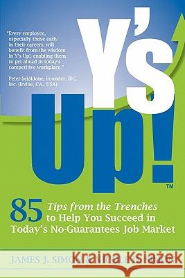 Y's Up!: 85 Tips from the Trenches to Help You Succeed in Today's No-Guarantees Job Market