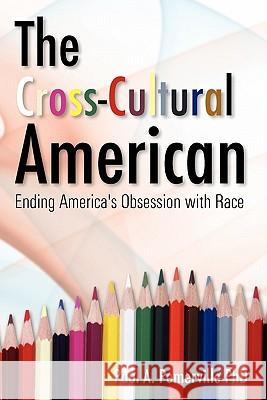 The Cross-Cultural American: Ending America's Obsession with Race