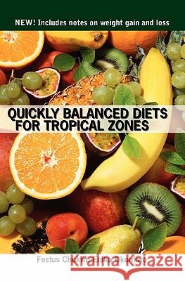 Quickly Balanced Diets for Tropical Zones: New! Includes notes on weight gain and loss