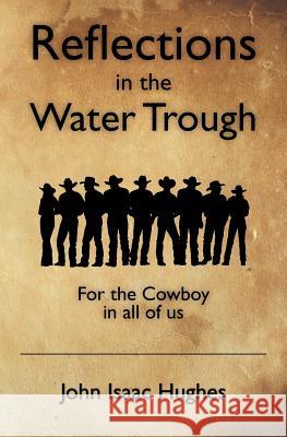 Reflections in the Water Trough: For the Cowboy in all of us