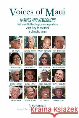 Voices of Maui: Natives and Newcomers: their eventful heritage, amazing culture, what they do and think in changing times.