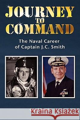 Journey to Command: The Naval Career of Captain J.C. Smith