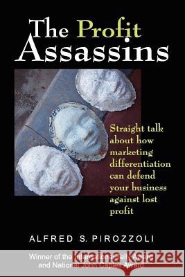 The Profit Assassins: Straight talk about how marketing differentiation can defend your business against lost profit