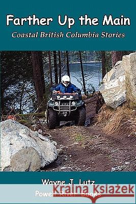 Farther Up the Main: Coastal British Columbia Stories