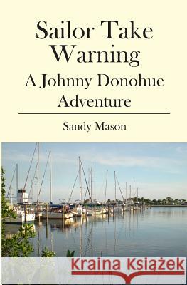 Sailor Take Warning: A Johnny Donohue Adventure