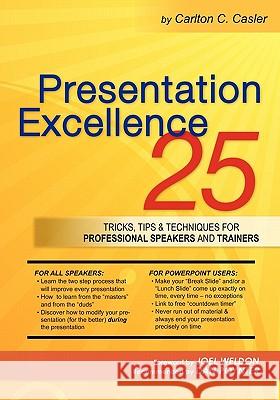 Presentation Excellence: 25 Tricks, Tips & Techniques for Professional Speakers and Trainers