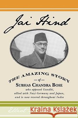 Jai Hind: The amazing story of Subhas Chandra Bose, who opposed Gandhi, allied with Nazi Germany and Japan, and is now revered t