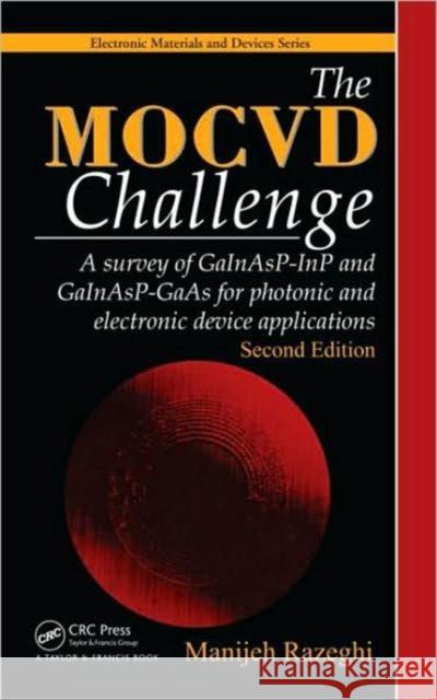 The Mocvd Challenge: A Survey of Gainasp-Inp and Gainasp-GAAS for Photonic and Electronic Device Applications, Second Edition