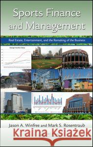 Sports Finance and Management: Real Estate, Entertainment, and the Remaking of the Business