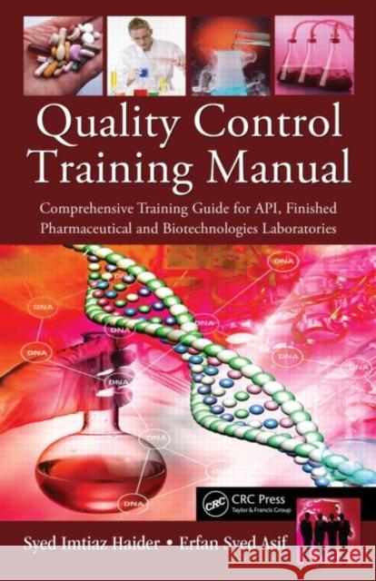 Quality Control Training Manual : Comprehensive Training Guide for API, Finished Pharmaceutical and Biotechnologies Laboratories