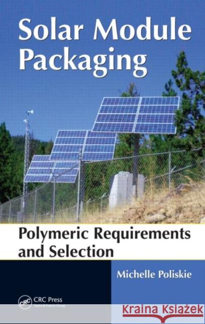 Solar Module Packaging: Polymeric Requirements and Selection