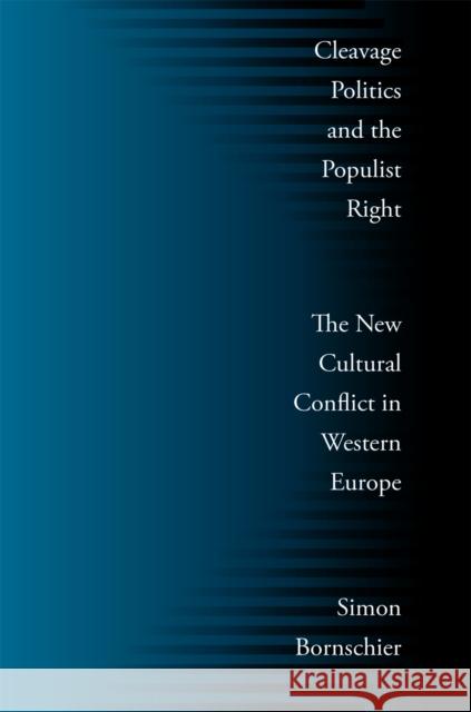 Cleavage Politics and the Populist Right: The New Cultural Conflict in Western Europe