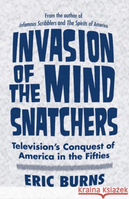 Invasion of the Mind Snatchers: Television's Conquest of America in the Fifties