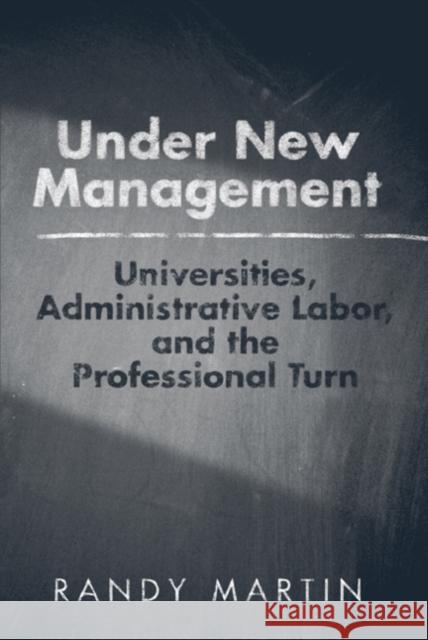 Under New Management: Universities, Administrative Labor, and the Professional Turn