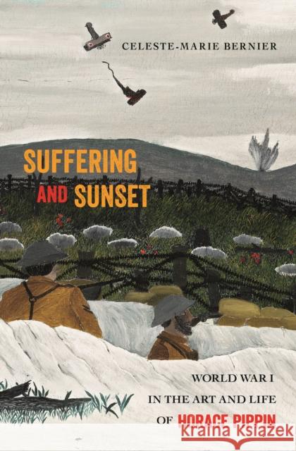 Suffering and Sunset: World War I in the Art and Life of Horace Pippin