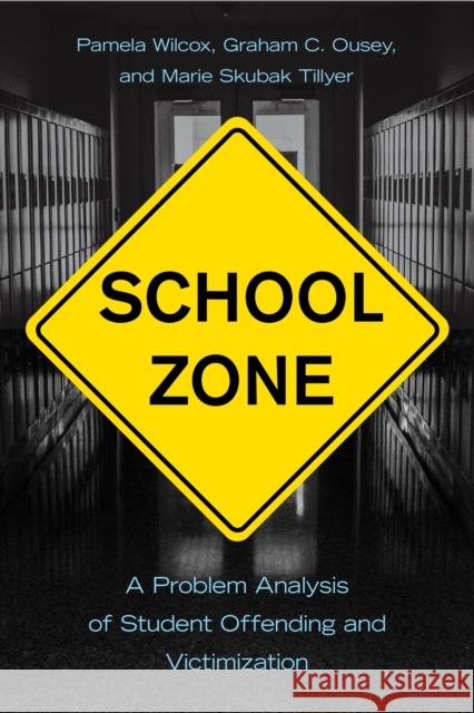 School Zone: A Problem Analysis of Student Offending and Victimization