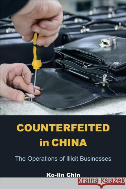 Counterfeited in China: The Operations of Illicit Businesses