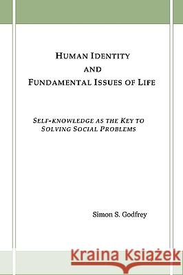 Human Identity and Fundamental Issues of Life: Self-Knowledge as the Key to Solving Social Problems