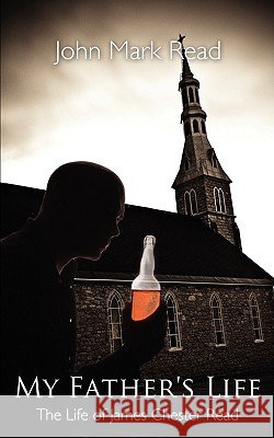 My Father's Life: The Life of James Chester Read