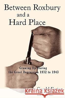 Between Roxbury and a Hard Place: Growing Up During the Great Depression 1932 to 1943