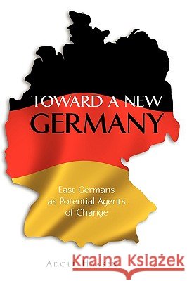 Toward a New Germany: East Germans as Potential Agents of Change