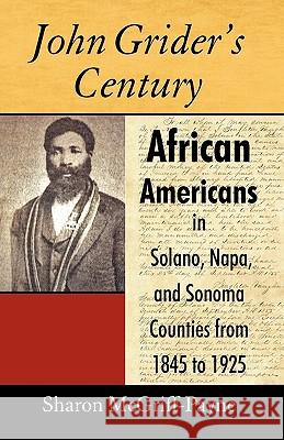 John Grider's Century: African Americans in Solano, Napa, and Sonoma Counties from 1845 to 1925