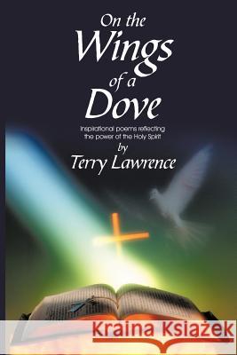 On the Wings of a Dove: Inspirational poems reflecting the power of the Holy Spirit