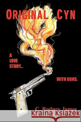 Original Cyn: A Love Story... with Guns