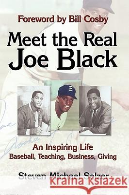 Meet the Real Joe Black: An Inspiring Life - Baseball, Teaching, Business, Giving